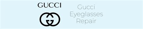 gucci eyeglasses frame repair|Gucci glasses repair near me.